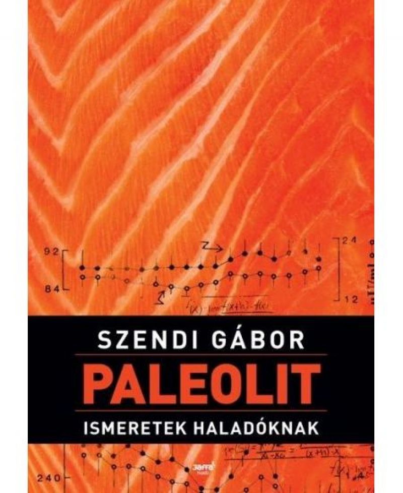 Szendi Gábor: Paleolit ismeretek haladóknak