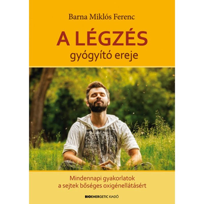 Barna Miklós Ferenc - A légzés gyógyító ereje