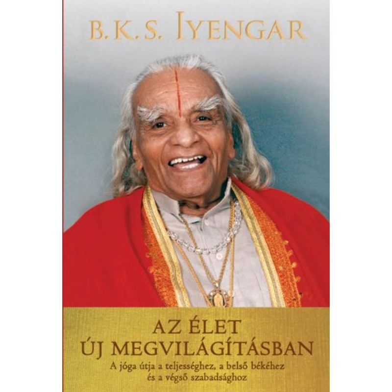 B. K. S. Iyengar - Az élet új megvilágításban